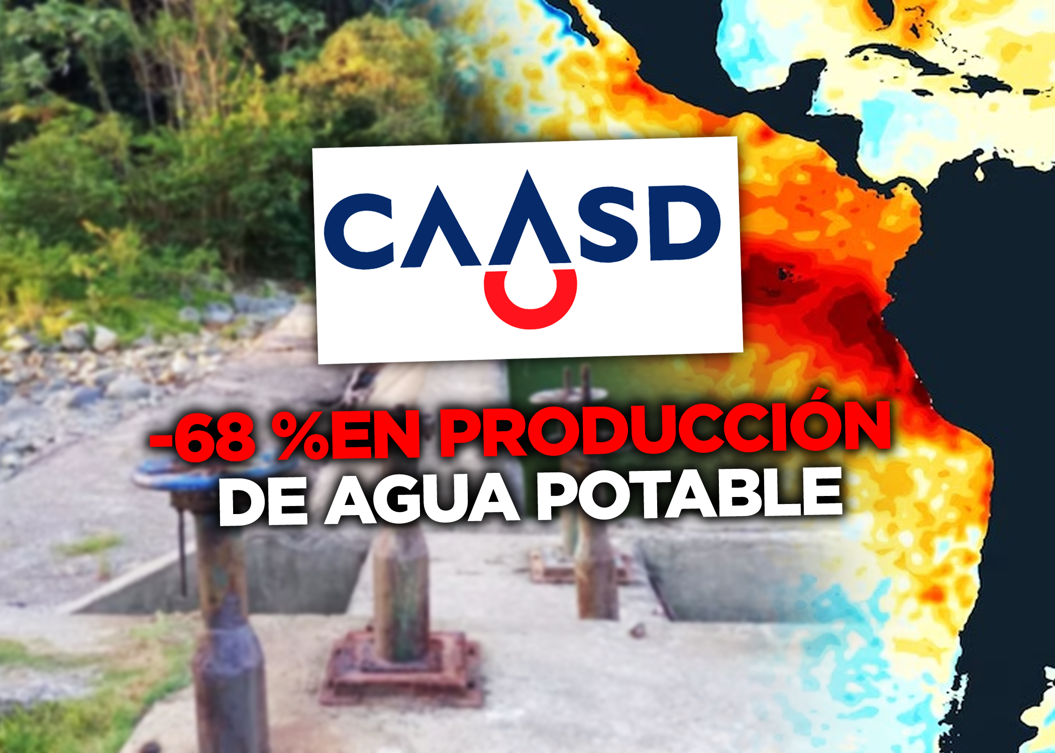 CAASD atribuye al fenómeno El  Niño reducción de hasta 68 %  en producción de agua potable